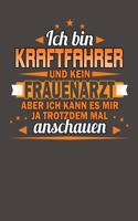 Ich Bin Kraftfahrer Und Kein Frauenarzt Aber Ich Kann Es Mir Ja Trotzdem Mal Anschauen