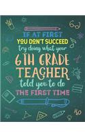 If At First You Don't Succeed Try Doing What Your 6th Grade Teacher Told You To Do The First Time