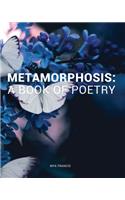 Metamorphosis: A Book of Poetry