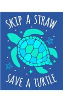 Skip A Straw Save A Turtle