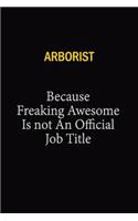 Arborist Because Freaking Awesome Is Not An Official Job Title