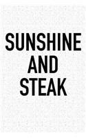 Sunshine and Steak: A 6x9 Inch Matte Softcover Journal Notebook with 120 Blank Lined Pages and an Encouraging Positive Foodie Chef or Baker Cover Slogan