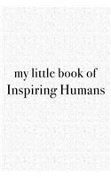 My Little Book of Inspiring Humans