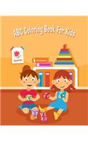 ABC Coloring Book for Kids: An Activity Book for Toddlers and Preschool Kids Age 2-5 to Learn the English Alphabet Letters from A to Z