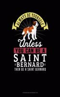 Always Be Yourself Unless You Can Be a Saint Bernard Then Be a Saint Bernard: 6 Columns Columnar Pad(241 6 Columns Columnar Pad)