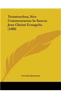 Tetrateuchus, Sive Commentarius In Sancta Jesu Christi Evangelia (1688)