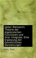 Ueber Riemann's Theorie Der Algebraischen Functionen Und Ihrer Integrale. Eine Erganzung Der Gewohnl
