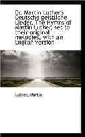 Dr. Martin Luther's Deutsche Geistliche Lieder