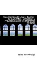 Recopilation de Leyes, Bandos, Reglamentos, Circulares y Providencias de Los Supremos Poderes