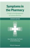 Symptoms in the Pharmacy 7E - a Guide to the      Management of Common Illnesses