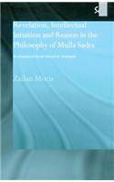 Revelation, Intellectual Intuition and Reason in the Philosophy of Mulla Sadra