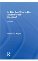 Is This Any Way to Run a Democratic Election?