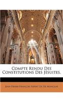 Compte Rendu Des Constitutions Des Jesuites,