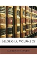 Belgravia, Volume 27