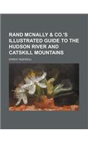 Rand McNally & Co.'s Illustrated Guide to the Hudson River and Catskill Mountains