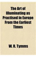 The Art of Illuminating as Practised in Europe from the Earliest Times: (English)