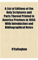 A List of Editions of the Holy Scriptures and Parts Thereof Printed in America Previous to 1860; With Introduction and Bibliographical Notes