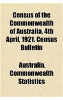 Census of the Commonwealth of Australia. 4th April, 1921. Census Bulletin