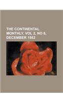 The Continental Monthly, Vol 2, No 6, December 1862: Devoted to Literature and National Policy(English)