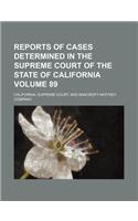 Reports of Cases Determined in the Supreme Court of the State of California Volume 89