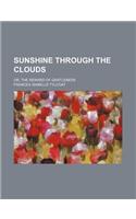 Sunshine Through the Clouds; Or, the Reward of Gentleness