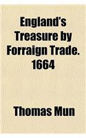 England's Treasure by Forraign Trade. 1664