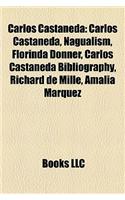 Carlos Castaneda: Carlos Castaneda, Nagualism, Florinda Donner, Carlos Castaneda Bibliography, Richard de Mille, Amalia Marquez(English)