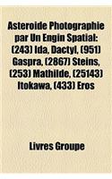 Astrode Photographi Par Un Engin Spatial: 243 Ida, Dactyl, (951) Gaspra, (2867) Teins, (253) Mathilde, (25143) Itokawa, (433) Ros(French)