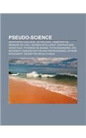 Pseudo-Science: Morphopsychologie, Astrologie, Homeopathie, Memoire de L'Eau, Dessein Intelligent, Graphologie, Dianetique, Pyramide D(French)