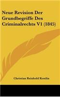 Neue Revision Der Grundbegriffe Des Criminalrechts V1 (1845)