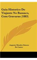 Guia Historico Do Viajante No Bussaco, Com Gravuras (1883)