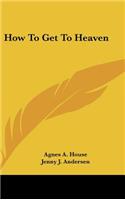 How to Get to Heaven