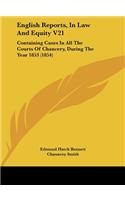 English Reports, in Law and Equity V21