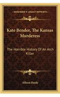 Kate Bender, The Kansas Murderess