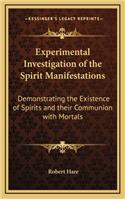 Experimental Investigation of the Spirit Manifestations: Demonstrating the Existence of Spirits and Their Communion with Mortals