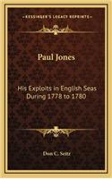 Paul Jones: His Exploits in English Seas During 1778 to 1780