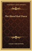 The Blood Red Dawn