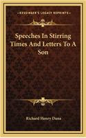 Speeches in Stirring Times and Letters to a Son