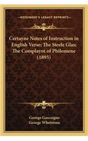 Certayne Notes of Instruction in English Verse; The Steele Glas; The Complaynt of Philomene (1895)