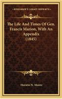 Life And Times Of Gen. Francis Marion, With An Appendix (1845)