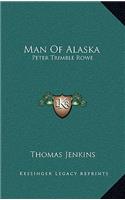 Man of Alaska: Peter Trimble Rowe