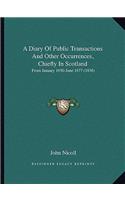 A Diary Of Public Transactions And Other Occurrences, Chiefly In Scotland