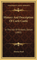 History And Description Of Corfe Castle: In The Isle Of Purbeck, Dorset (1883)(French)