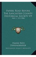 Papers Read Before The Lancaster County Historical Society V9