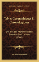 Tables Geographiques Et Chronologiques: De Tous Les Archeveschez Et Eveschez De L'Univers (1700)(French)