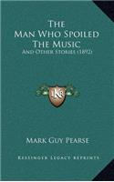 The Man Who Spoiled The Music: And Other Stories (1892)