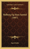 Holberg Og Hans Samtid (1897)