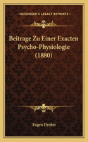 Beitrage Zu Einer Exacten Psycho-Physiologie (1880)