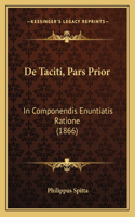 De Taciti, Pars Prior: In Componendis Enuntiatis Ratione (1866)(Latin)