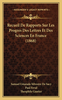 Recueil De Rapports Sur Les Progres Des Lettres Et Des Sciences En France (1868)